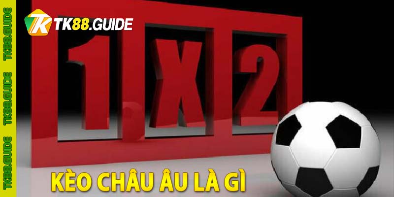 Kèo châu âu là gì