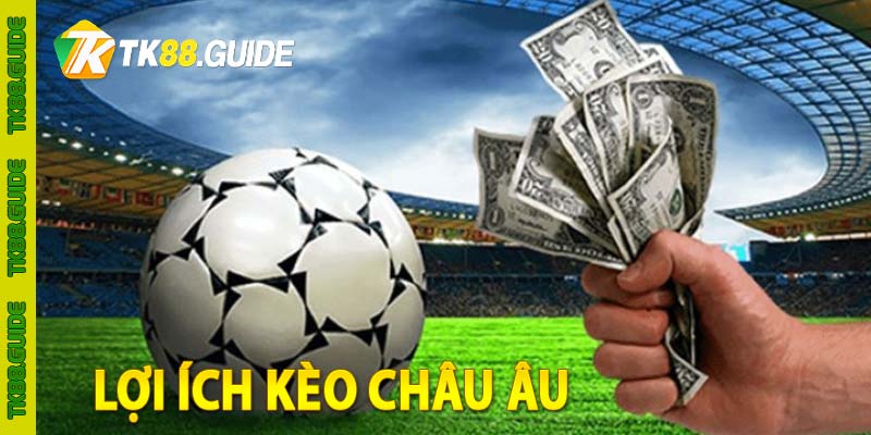 Lợi ích kèo Châu Âu