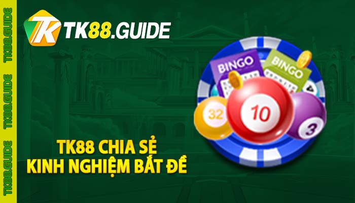 TK88 chia sẻ kinh nghiệm bắt đề