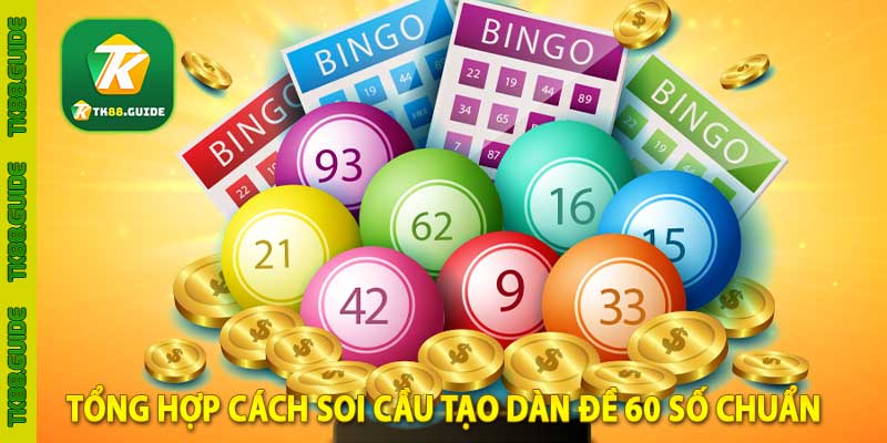 tổng hợp cách soi cầu tạo dàn đề 60 số chuẩn